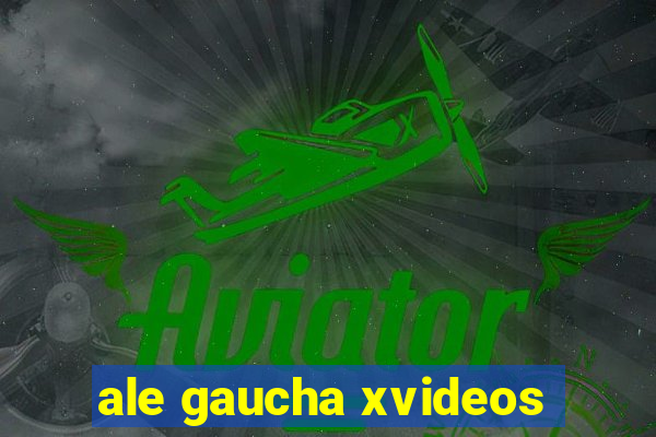 ale gaucha xvideos